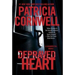 Depraved Heart: A Scarpetta Novel -- Patricia Cornwell